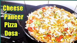 Cheese Paneer Pizza Dosa Recipe | Cheese Masala Paneer Dosa || Dosa Recipe || Snacks Recipes ||