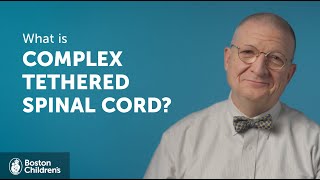 What is Complex Tethered Spinal Cord? | Boston Children's Hospital