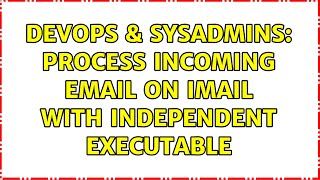 Famous DevOps & SysAdmins: Process incoming email on IMail with independent executable Profile