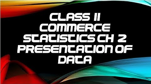standard 11th commerce statistics chapter 2 presentation of data explanation of graphs and examples