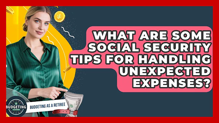 What Are Some Social Security Tips for Handling Unexpected Expenses? | Budgeting as a Retiree News