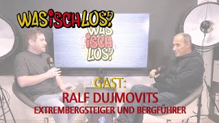 Was Isch Los? #180 - Ralf Dujmovits (Extrembergsteiger und Bergführer aus Bühl)