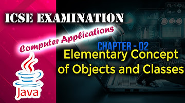 ICSE Computer Applications | Chapter 02: Elementary Concepts of Objects and Classes