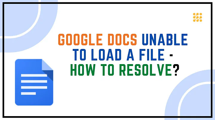 Google Docs Unable To Load A File – How To Resolve ?