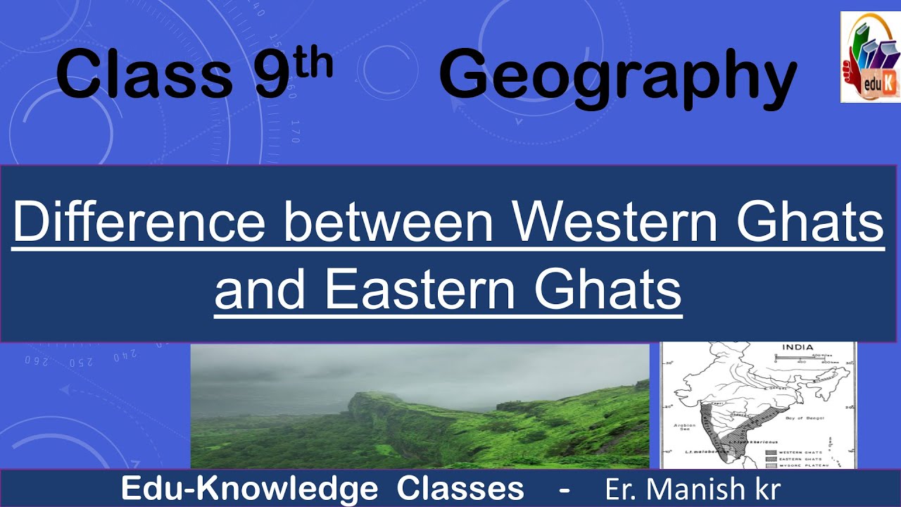 Western ghats and Eastern ghats. Difference between Western ghats and ...