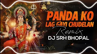Panda Ko Lag Gayi Chudelan - ( 150 Dhol Mix ) Dj Srh Bhopal _ Navratri Special 2025 _ Dj Mix Song 