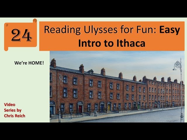 Reading Ulysses for Fun: Intro to Ithaca Episode (Watch BEFORE Reading) class=