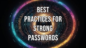 Best Practices for Strong Passwords