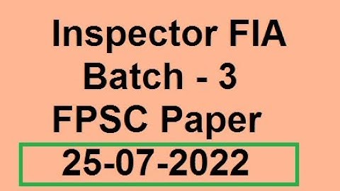 Inspector FIA Paper Batch 3 FPSC Today 25-07-2022 | Today Inspector FIA Paper Batch 1 FPSC
