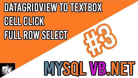 MYSQL VB.NET #3 Datagridview to TextBox Cell Click, Full Row Select