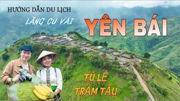 DU LỊCH TRẠM TẤU - YÊN BÁI, LÀNG CU VAI, SUỐI KHOÁNG NÓNG TRẠM TẤU, CỐM TÚ LỆ.Yen Bai Vietnam travel