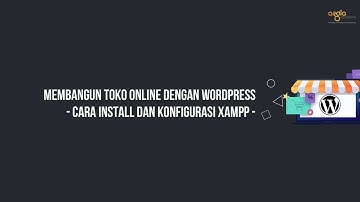 Tutorial Wordpress | Membuat Toko Online | Part 1 : Cara Menginstall XAMPP di Localhost