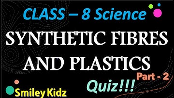 Quiz on Synthetic fibres and plastics | Class 8 Science | Part -2 | @SmileyKidz5
