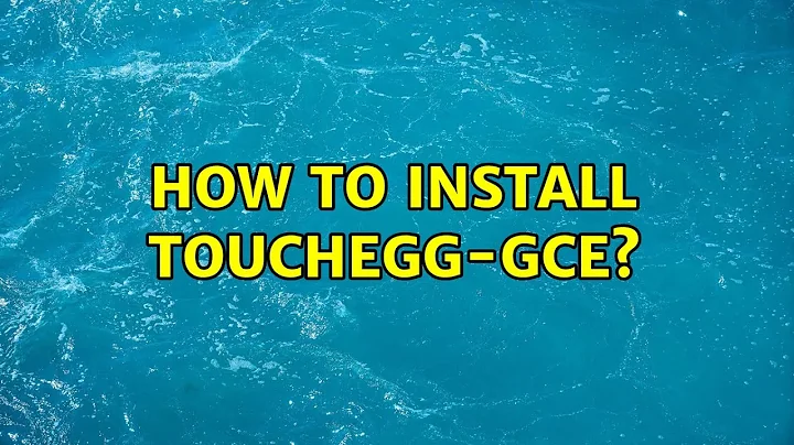 Ubuntu: How to install Touchegg-GCE?