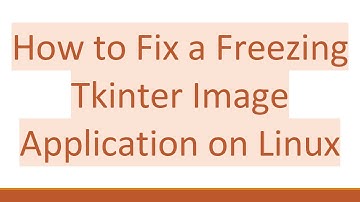 How to Fix a Freezing Tkinter Image Application on Linux