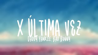 X ÚLTIMA VEZ - Daddy Yankee, Bad Bunny {Lyrics Video}