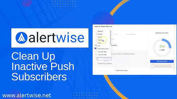 How to Clean Up Inactive Push Subscribers in AlertWise (Boost Engagement!)