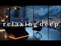 Deep Focus Ambient Music│Make your work more efficient in this calm space