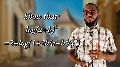 Toon aan dat log(a+b)²=2+log[1+(2b/a)+(b²/a²)]