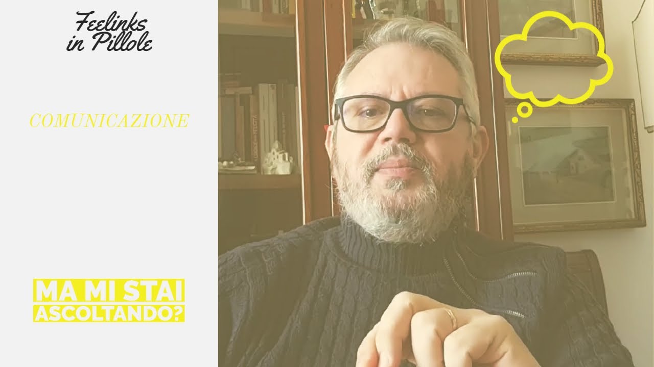 MA MI STAI ASCOLTANDO? || Feelinks in Pillole - Comunicazione #16