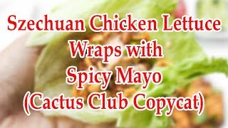 How To Make Szechuan Chicken Lettuce Wraps with Spicy Mayo Cactus Club Copycat Recipes Videos #057