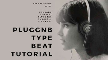 HOW TO MAKE EMOTIONAL PLUGGNB | epv x luvmaksi x xangang pluggnb type beat tutorial (@noo1ie)