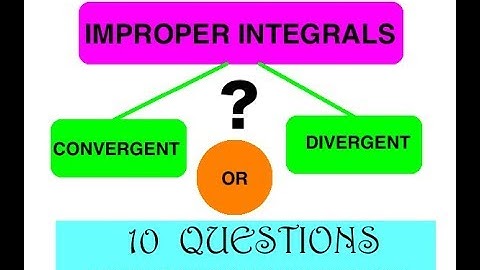 Improper Integrals: Convergent or Divergent?