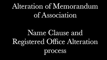 Alteration of Memorandum of Association |Alteration in name and Registered Clauses|