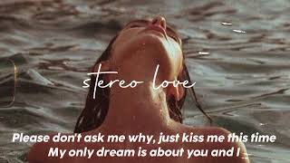 Stereo Love Lyrics | sped up - tiktok “My love's dying inside, i can fix all those lies...\