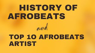 History of Afrobeats and Top 10 Afrobeats Artistes