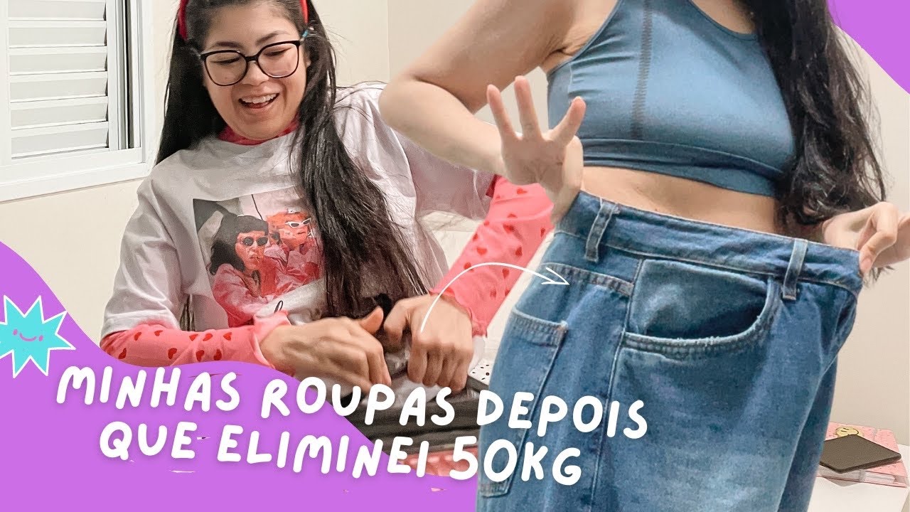 PROVEI MINHAS ROUPAS DEPOIS DE EMAGRECER 50kg | ANTES E DEPOIS
