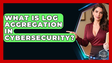 What Is Log Aggregation In Cybersecurity? - SecurityFirstCorp.com