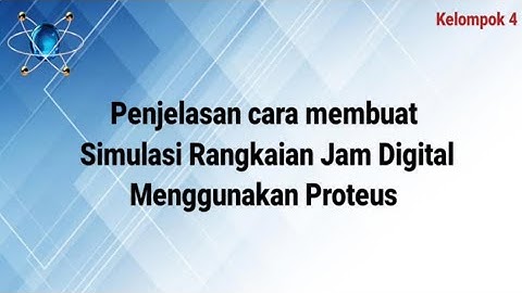 Cara membuat simulasi Rangkaian Jam Digital | Proteus 8 | Rangkaian Digital