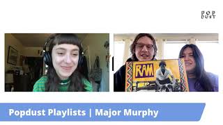 Popdust Playlists With Major Murphy