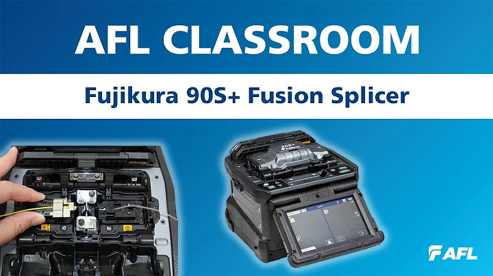AFL Classroom: Fusion Splicing 102: Fujikura 90S+