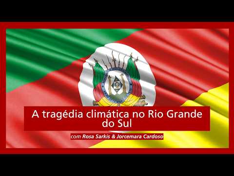 A tragédia climática no Rio Grande do Sul