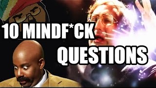 10 Mindfuck Questions