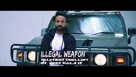 Illegal weapon  dilpreet dhillon  (full song)  ft. veet baljit punjabi song  2018