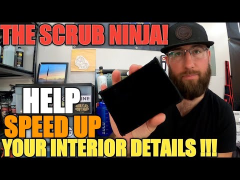 The Scrub Ninja, HELP SPEED UP YOUR INTERIOR DETAILING PROCESS