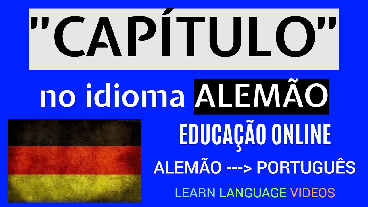 "CAPÍTULO" no idioma ALEMÃO | Educação grátis e online | Língua alemã | ALEMÃO – PORTUGUÊS.