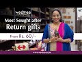 Most popular  sought after return gifts  by wedtree  17 may 2023