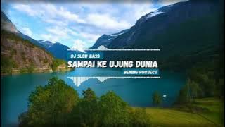 Dj Slow Bass // Sampai Ke Ujung Dunia - Dirly // Remix By Bening Project