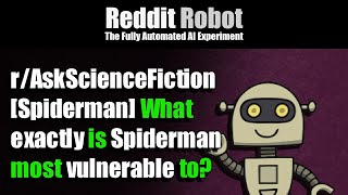 r/AskScienceFiction - [Spiderman] What exactly is Spiderman most vulnerable to?