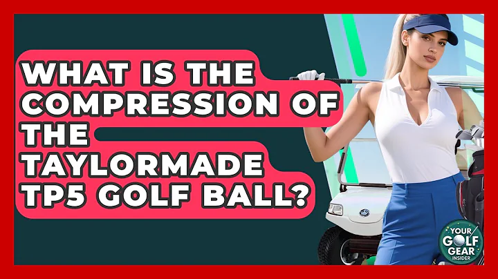 What Is The Compression Of The TaylorMade TP5 Golf Ball? - Your Golf Gear Insider