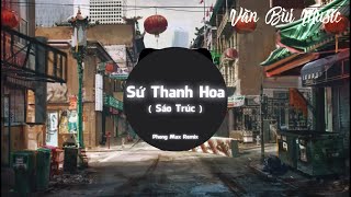 Sứ Thanh Hoa Remix (Sáo Trúc) - Hoàng Anh x Phong Max Remix | Nhạc Nền Hot Douyin