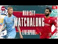 MAN CITY v LIVERPOOL | WATCHALONG