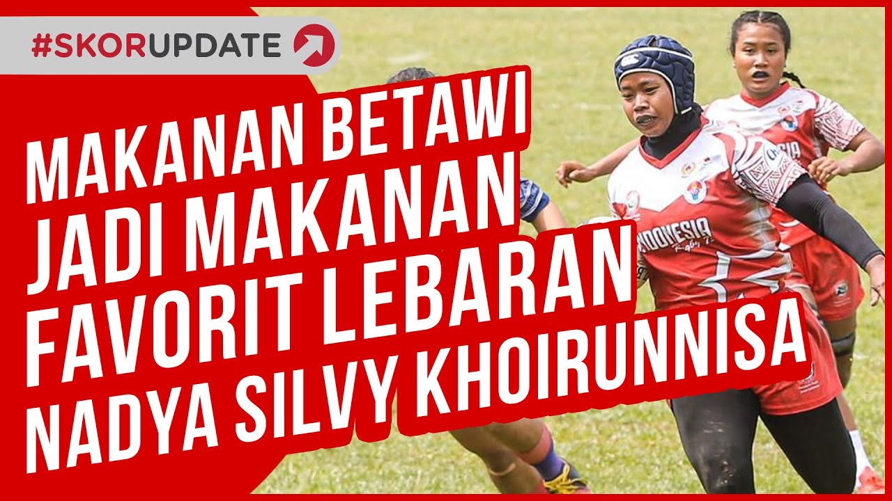 Menu Khas Betawi Jadi Makanan Favorit Lebaran Bagi Atlet Rugbi Nadya