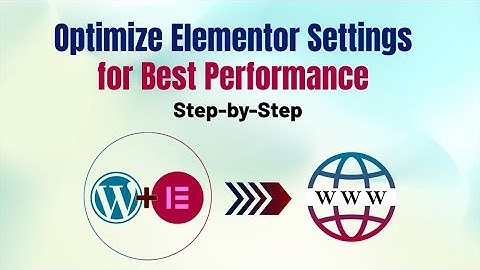 How to Optimize Elementor Settings for Best Performance (Step-by-Step)