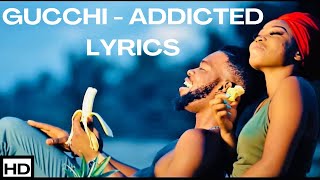 GUCCHI - ADDICTED Lyrics | Official HD