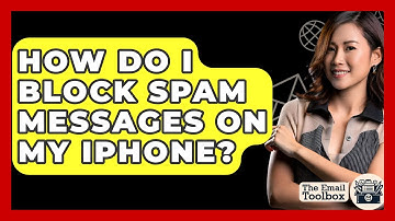 How Do I Block Spam Messages On My iPhone? - TheEmailToolbox.com